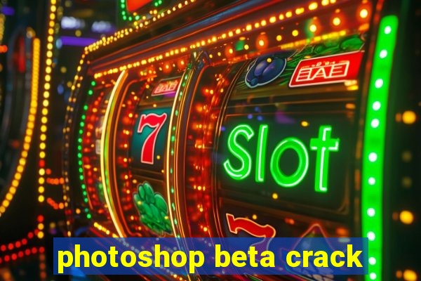 photoshop beta crack